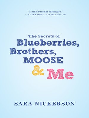 cover image of The Secrets of Blueberries, Brothers, Moose & Me